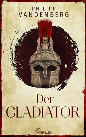 Coverdesign für Philipp Vandenberg, Der Gladiator (beThrilled)