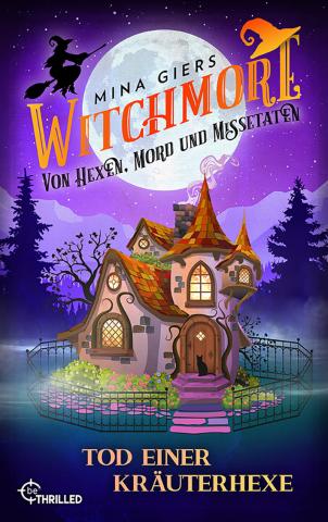 Coverdesign für Mina Giers, Witchmore - Tod einer Kräuterhexe (beThrilled)